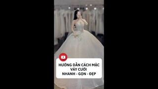 HƯỚNG DẪN CÁCH MẶC VÁY CƯỚI NHANH - GỌN - ĐẸP | LUXURY WEDDING #shorts