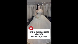 HƯỚNG DẪN CÁCH MẶC VÁY CƯỚI NHANH - GỌN - ĐẸP | LUXURY WEDDING #shorts