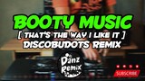 TikTok Viral Remix - Booty Music [ That's The Way I Like It ] ( Dj Danz Remix ) 2023