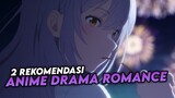 2 Rekomendasi Anime Drama Romance Yang Harus Kalian Tonton