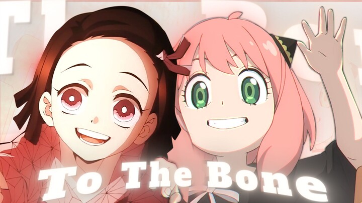 「 To The Bone / AMV 」Anya Forger & Nezuko - Erro