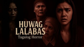 WAG KANG LALABAS Full Movie | Tagalog Horror Film Nakakatakot na Tagalog Movie
