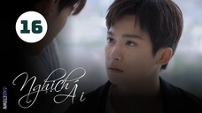 Tập 16| Nghịch Ái - Revenged Love (Điền Hữu Ninh, Tử Du, Lưu Hiên Thừa,...).