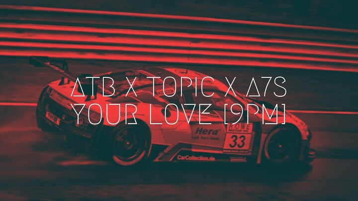 ATB x Topic x A7S - Your Love [9PM] | Extended Remix