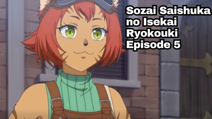 Sozai Saishuka no Isekai Ryokouki Episode 5: Ketemu Kucing Tukang Las
