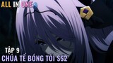 " Ta Muốn Trở Thành Chúa Tể Bóng Tối " SS2 | Tập 9 | Tóm Tắt Anime