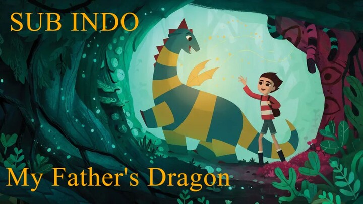 My Father's Dragon (2022) - SUB INDO