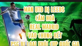 MANUTD BỊ LEEDS CẦM HOÀ, REAL MADRID VÀO CHUNG KẾT demnay.live #reels #shorts