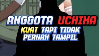 ANGGOTA UCHIHA KUAT TAPI TIDAK PERNAH TAMPIL