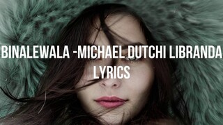 BINALEWALA- MICHAEL LIBRANDA LYRICS