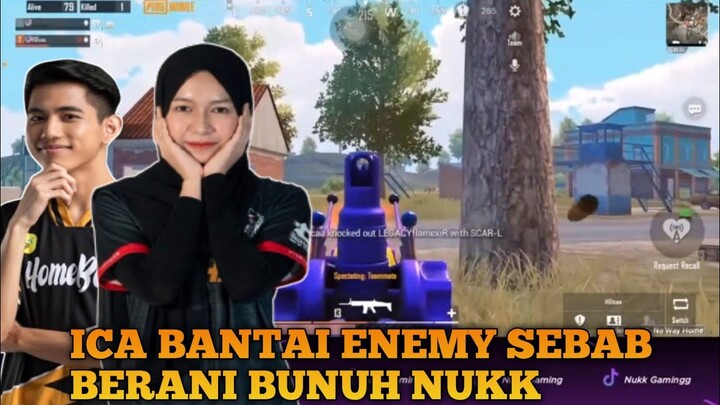 Ica Bantai Enemy Sebab Berani Bunuh Nukk | Pubg Mobile