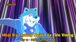 Nhật Ký Thường Ngày Của Tiên Vương Tập 12 - Một phát thành tài