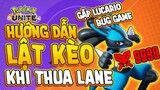 Pokemon Unite - Hướng Dẫn Lật Kèo Khi Thua Lane, Gặp Lucario Bug Dame (Quân Unite)