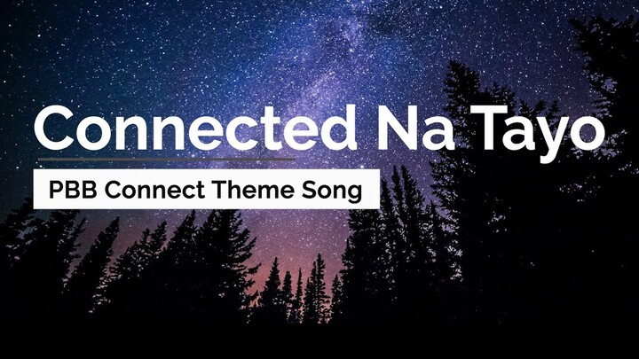 Connected Na Tayo - PBB Connect Theme Song (Lyrics)