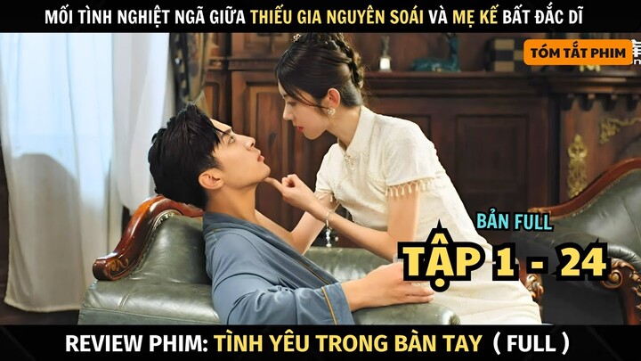 Review Phim Tình Yêu Trong Bàn Tay | Full Tập 1 - 24 | Palms on Love | Kiếp Yêu Hận Của Nguyên Soái