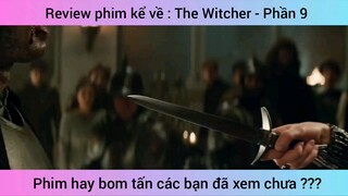 Review phim kể về : The Witcher - Phần 9