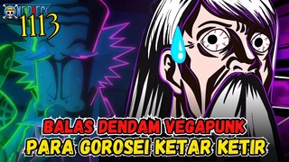 FULL OP 1113-GOROSEI KETAR KETIR,VEGAPUNK BERHASIL MEMBALASKAN DENDAM OHARA,DUNIA AKAN DIHANCURKAN
