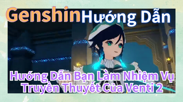 [Genshin, Hướng Dẫn] Hướng Dẫn Bạn Làm Nhiệm Vụ Truyền Thuyết Của Venti 2