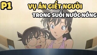 [Thám tử lừng danh Conan] - Vụ án gi.ế.t người trong suối nước nóng (P1) | Anime hay