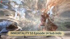 IMMORTALITY S3 Episode 14 Sub indo