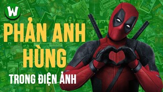 Bạn Có Thật Sự Hiểu Khái Niệm "Phản Anh Hùng"? | W2W MOVIE