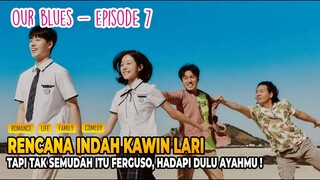 Drama Korea Paling ditunggu, Alur cerita Drama Korea Our Blues Episode 7