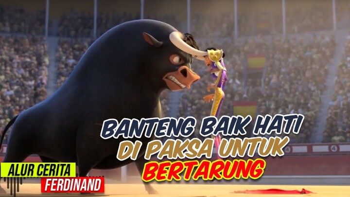 BANTENG BAIK YANG DI PAKSA BERTARUNG - Alur Cerita Film Ferdinand (2017)