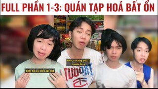 FULL phần 1-3: Quán tạp hoá bất ổn | Cười xỉu khi Học sinh giỏi đi mua đồ