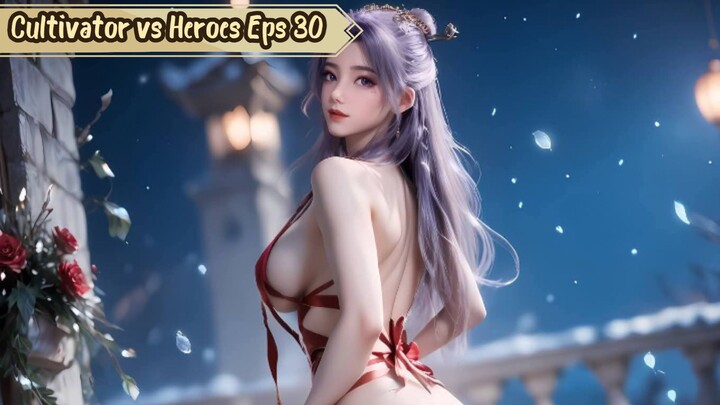 Cultivator vs Heroes Episode 30