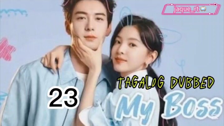 Title: MY BOSS | 🇨🇳 Drama | Tagalog dubbed| Episode 23