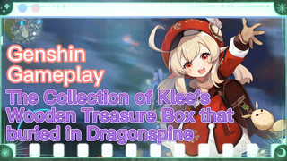 [Genshin  Gameplay]  The Collection of Klee's Wooden Treasure Box that buried in Dragonspine