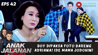 BOY DIPAKSA FOTO BARENG ADRIANA! IDE MAMA JODOHIN! - ANAK JALANAN EPS 42