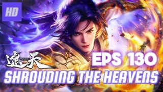 SHROUDING THE HEAVENS EPS 130 (TERBARU) HD