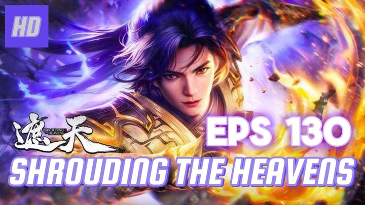 SHROUDING THE HEAVENS EPS 130 (TERBARU) HD