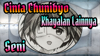 Cinta, Chunibyo & Khayalan Lainnya
Seni