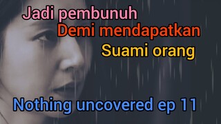 jadi pembunuh 😱😱😳 demi mendapatkan suami orang l nothing uncovered ep 11