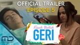 Kisah Untuk Geri - Official Trailer | Episode 5