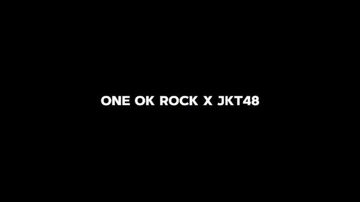 JKT48 x One Ok Rock