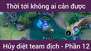 Thời tới không ai cản được hủy diệt team bạn #12