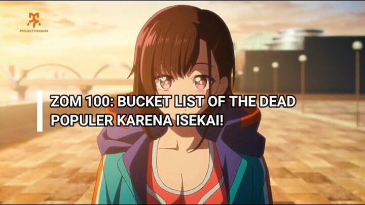 ANIME INI POPULER KARENA ISEKAI!! BAHAS ZOM 100: BUCKET LIST OF THE DEAD