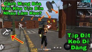 [Garena Free Fire]/Cách Mang Búa Vào Khu Vực Bắn Nhau Làm Bom Keo,Tập Đặt Keo Dễ Dàng
