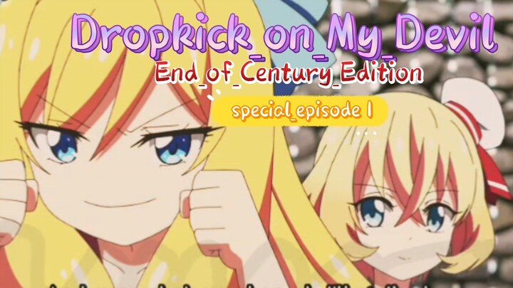 Dropkick_on_My_Devil!!_-_End_of_Century_Edition_SpecialEpisode_1