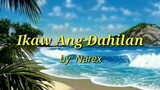 Ikaw ang dahilan by Narex..