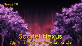 Scarlet Nexus Tập 6 - Chuyện gì đang xảy ra vậy