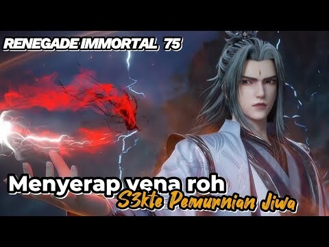 RENEGADE IMMORTAL 75‼️ Menyerap Vena Roh S3kte Pemurnian Jiwa