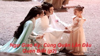 "Ngự Giao Ký: Cùng Quân Lần Đầu Quen Biết" 驭鲛记之与君初相识 - Địch Lệ Nhiệt Ba, Nhậm Gia Luân (P2)