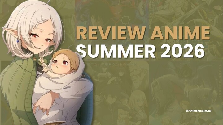 Review Anime-anime Musim Panas (Summer) 2026, yang Aku Tonton!