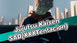 [Jujutsu Kaisen] SAD(XXXTentacion)