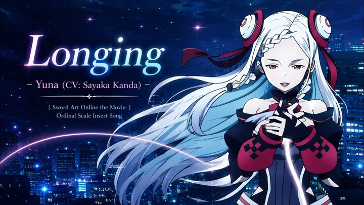 Longing - Yuna (CV:Sayaka Kanda) ซับไทย [ Sword Art Online the Movie: Ordinal Scale Insert Song ]