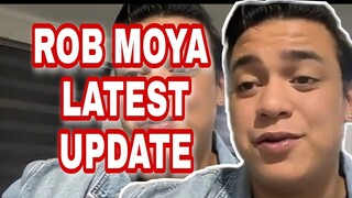 ROB MOYA LATEST UPDATE | DADDY ROB MOYA | ROB